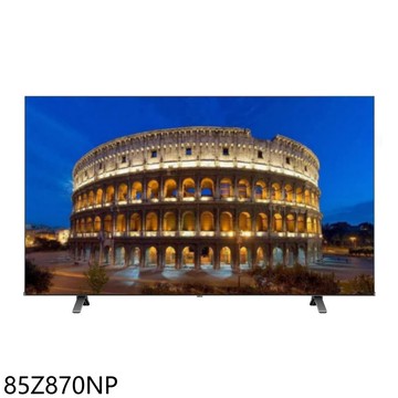 【TOSHIBA 東芝】【85Z870NP】85吋4K miniLED連網顯示器(無安裝)