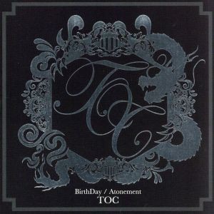  ＢｉｒｔｈＤａｙ／Ａｔｏｎｅｍｅｎｔ（初回限定盤）（ＤＶＤ付）／ＴＯＣ