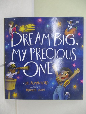 【書寶二手書T8／少年童書_TV2】Dream Big, My Precious One_Lord, Jill Roman
