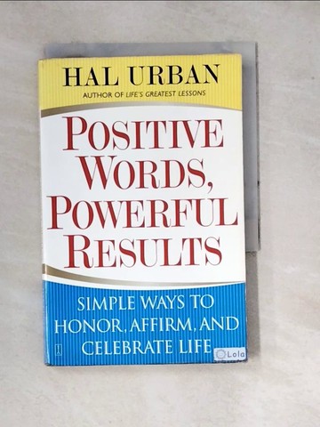 【書寶二手書T2／心理_WPR】Positive Words, Powerful Results: Simple Ways to Honor, Affirm, and Celebrate Life_Urban, Hal