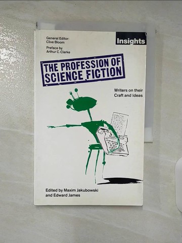 【書寶二手書T2／文學_BER】The Profession of Science Fiction: SF Writers on Their Craft and Ideas_Jakubowski, Maxim,James, Edward
