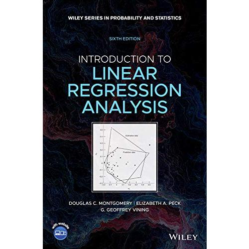 Introduction to Linear Regression Analysis (Wiley Series in Probability and Statistics)