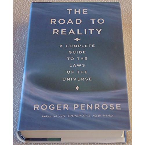 The Road to Reality: A Complete Guide to the Laws of the Universe