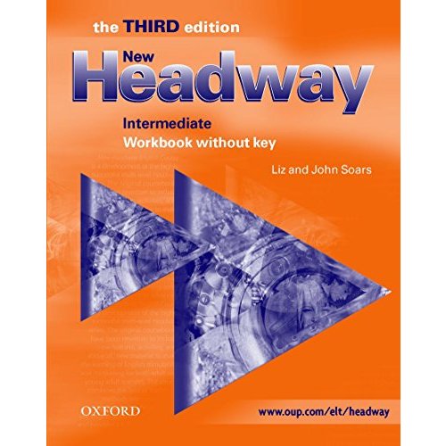 New Headway: Intermediate Third Edition: Workbook (without Key)