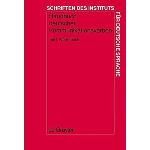 Handbuch Deutscher Kommunikationsverben: Worterbuch (Schriften des Institut