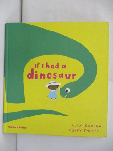 【書寶二手書T3／少年童書_SKI】If I Had a Dinosaur_Dawnay, Gabby/ Barrow, Alex (ILT)