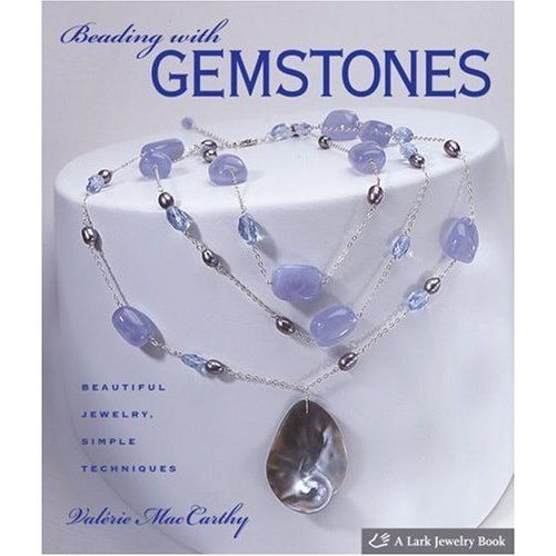 Beading With Gemstones: Beautiful Jewelry  Simple Techniques (Lark Jewelry Books)