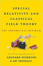 SPECIAL RELATIVITY & CLASSICAL FIELD THEORY: THE THEORETICAL MINIMUM 1/e SUSSKIND  Basic Books