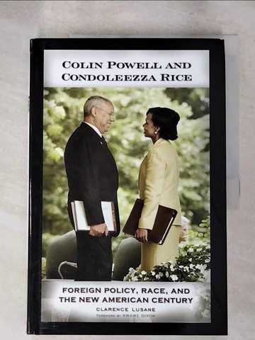 【書寶二手書T5／政治_SEK】Colin Powell and Condoleezza Rice: Foreign Policy, Race, and the New American Century_Lusane, Clarence