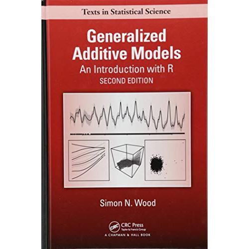 Generalized Additive Models: An Introduction with R, Second Edition (Chapman  Hall CRC Texts in Statistical Science)