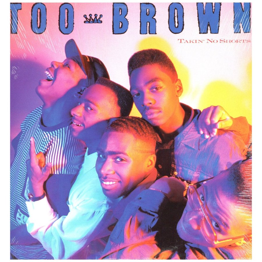 TOO BROWN TAKIN' NO SHORTS LP US 1989年リリース