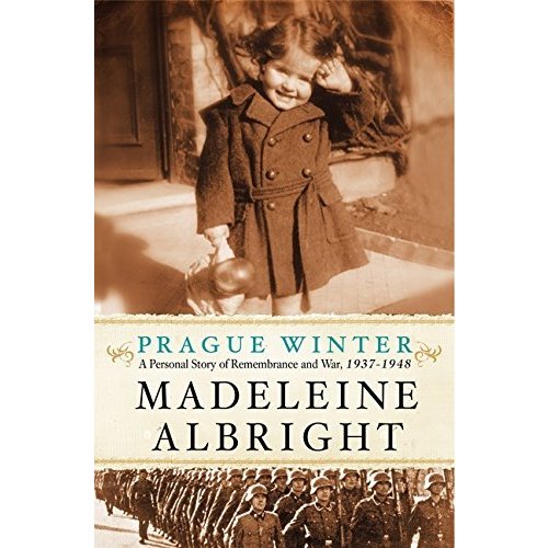 Prague Winter: A Personal Story of Remembrance and War  1937-1948