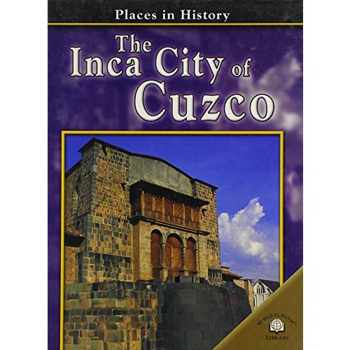 The Inca City Of Cuzco (Places in History)