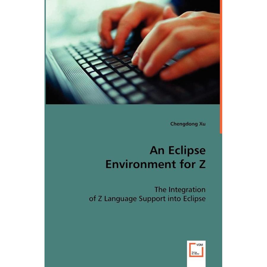 An Eclipse Environment for Z: The Integration of Z Language Support into Ec