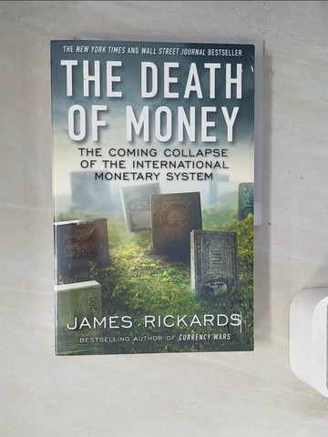 【書寶二手書T9／投資_ZVP】The Death of Money：The Coming Collapse of the International Monetary System_James Rickards