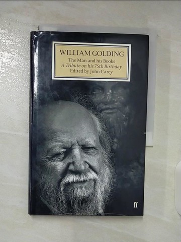 【書寶二手書T8／傳記_TBE】William Golding : the man and his books : a tribute on his 75th birthday_edited by John Carey.