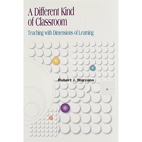 A Different Kind of Classroom: Teaching With Dimensions of Learning