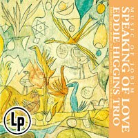 艾迪．希金斯三重奏：談到愛情 Eddie Higgins Trio: Speaking Of Love ~ music of Jobim (2Vinyl LP) 【Venus】