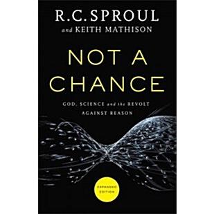 Not a Chance: God Science and the Revolt Against Reason (Paperback