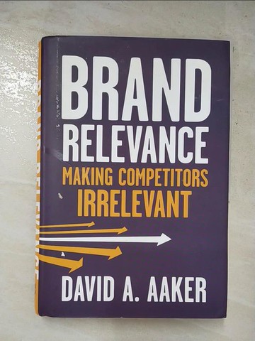 【書寶二手書T5／財經企管_SED】Brand Relevance: Making Competitors Irrelevant_Aaker, David A.