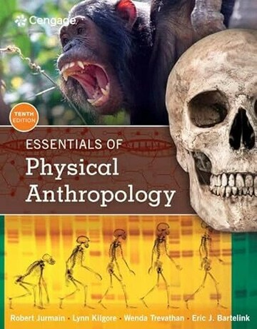 Essentials of Physical Anthropology 10/e Jurmain/Kilgore/Trevathan/Bartelink 2017 Cengage