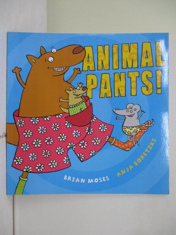 【書寶二手書T1／少年童書_ZOA】Animal Pants_Moses, Brian/ Boretzki, Anja (ILT)
