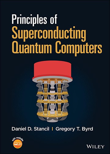 Principles of Superconducting Quantum Computers 1/e STANCIL 2022 John Wiley