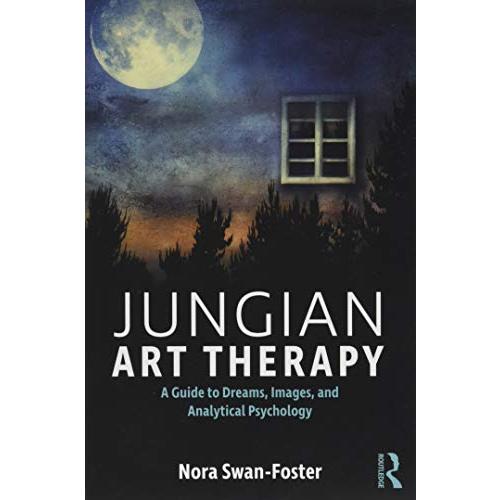 Jungian Art Therapy: Images, Dreams, and Analytical Psychology