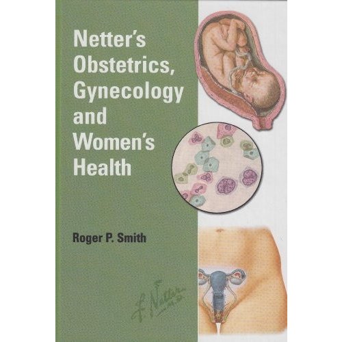 Netter's Obstetrics, Gynecology and Women's Health, 1e (Netter Clinical Sci