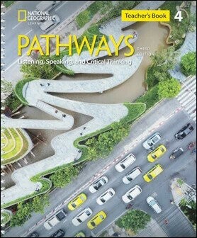 Pathways (4) 3/e: Listening, Speaking, and Critical Thinking Teacher's Guide 3/e National Geographic Learning  Cengage