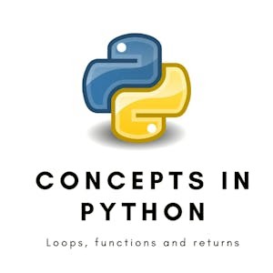 Concepts in Python: Loops, Functions and Returns