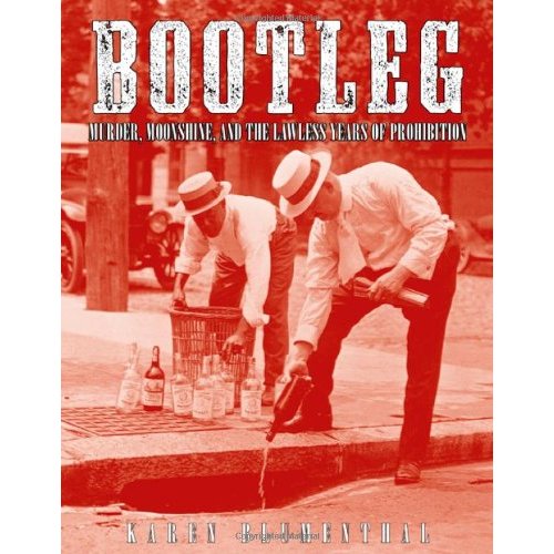 Bootleg: Murder  Moonshine  and the Lawless Years of Prohibition