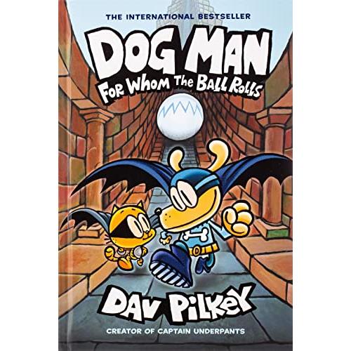 Dog Man: For Whom the Ball Rolls: From the Creator of Captain Underpants (D