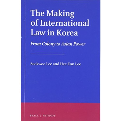 The Making of International Law in Korea: From Colony to Asian Power