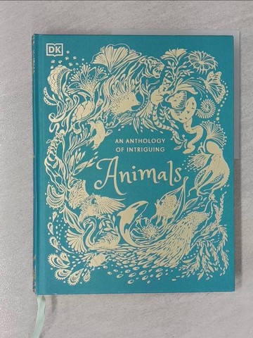 【書寶二手書T1／兒童文學_Z43】An Anthology of Intriguing Animals (DK Children’s Anthologies)_Hoare, Ben/ Long, Daniel (ILT)/ Rizza, Angela (ILT)/ Terrazzini, Daniela (ILT)
