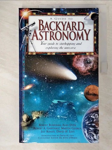 【書寶二手書T2／科學_D63】A Guide to Backyard Astronomy_Robert Burnham, Alan Dyer, Robert A. Garfinkle, Martin George, Jeff Kanipe, Davi