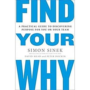 Find Your Why: A Practical Guide for Discovering Purpose for You and Your Team (Paperback)