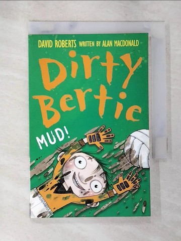 【書寶二手書T7／原文小說_SYL】Dirty Bertie : mud!_[characters created by] David Roberts ; written by Alan McDonald