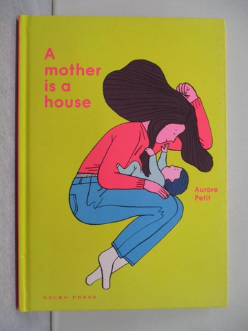 【書寶二手書T1／兒童文學_R2L】A Mother Is a House_Petit, Aurore
