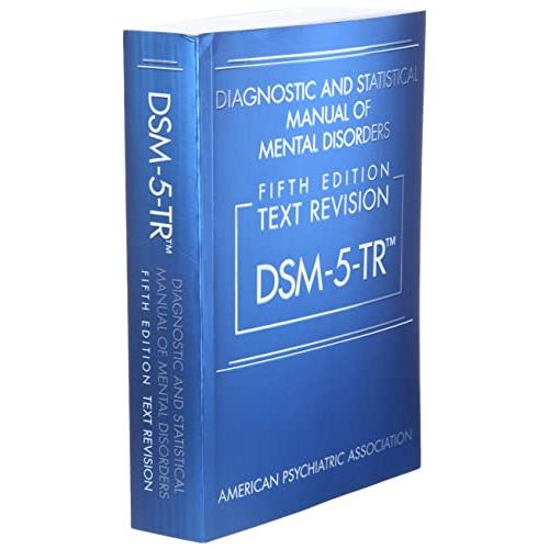 Diagnostic and Statistical Manual of Mental Disorders, Text Revision Dsm-5-tr