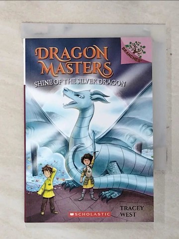 【書寶二手書T8／原文小說_ATV】Dragon Masters #11: Shine of the Silver Dragon_West, Tracey/ De Polonia, Nina (ILT)