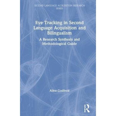 Eye Tracking in Second Language Acquisition and Bilingualism: A Research Synthesis and Methodological Guide