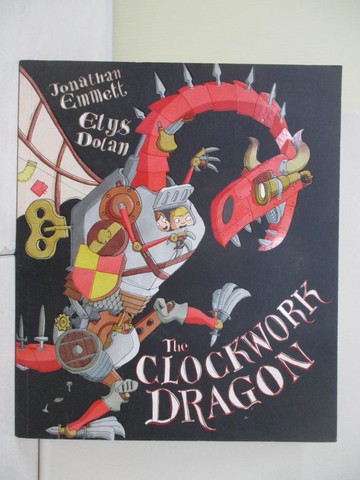 【書寶二手書T6／少年童書_R4T】The Clockwork Dragon_Jonathan Emmett; Elys Dolan