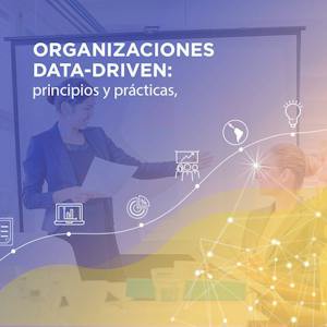 Organizaciones data-driven: principios y prácticas