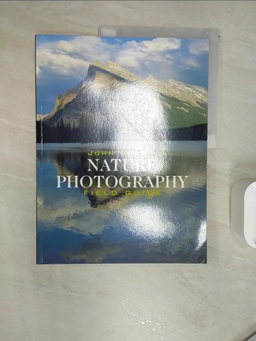 【書寶二手書T6／攝影_R2I】John Shaw’s Nature Photography Field Guide_Shaw, John/ Shaw, John (PHT)