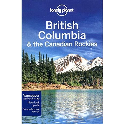 Lonely Planet British Columbia  the Canadian Rockies