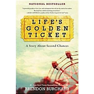 Life's Golden Ticket: A Story about Second Chances (Paperback)