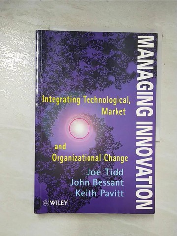 【書寶二手書T6／財經企管_UOL】Managing innovation : integrating technological, market, and organizational change_by Joe Tidd, John Bessant, Keith Pavitt