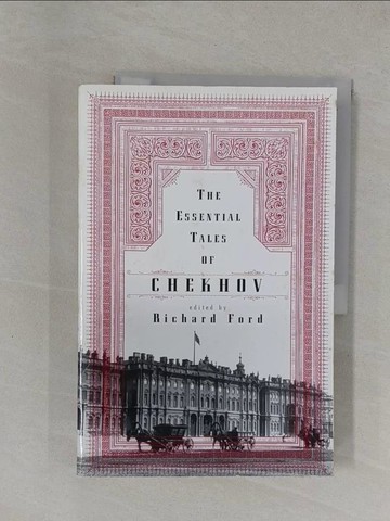 【書寶二手書T8／短篇_ZCX】The Essential Tales of Chekhov_Chekhov, Anton Pavlovich/ Ford, Richard (EDT)/ Garnett, Constance Black (TRN)