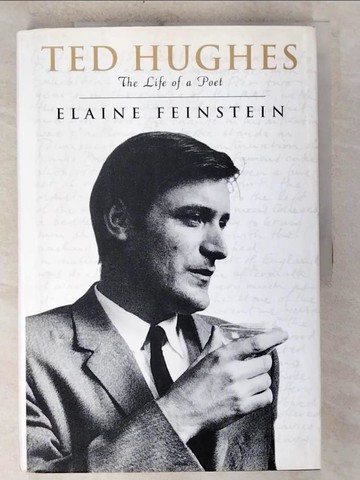 【書寶二手書T7／傳記_ECE】Ted Hughes-The Life of a Poet_Elaine Feinstein